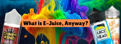 Asking the Right Questions. What Exactly Is E-Juice?