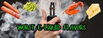 What Is the Worst Vape Flavors Ever Created?